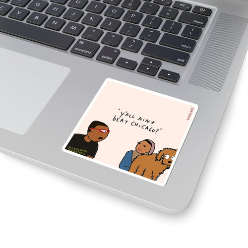 "Y'all ain't beat Chicago?" Sticker